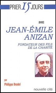 Jacquette du livre "Prier 15 jours avec Jean-Emile Anizan, Fondateur des Fils de la Charité"