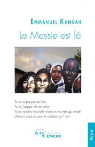 Livre : Emmanuel Kangah, Le Messie est là, Jets d'encre Editions, 2014 