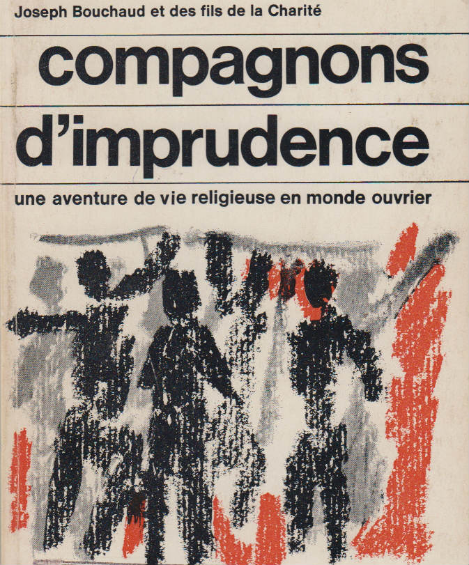 Couverture de "Compagnons d'imprudence", une aventure de vie religieuse en mond eouvrier, de Joseph Bouchaud fc1978