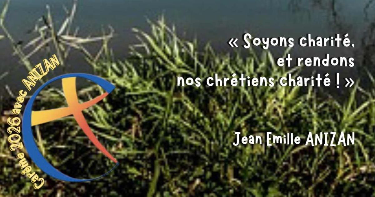 Suivez notre chemin de Carême 2026 avec les Fils de la Charité et la pensée sociale du Père Anizan - Crédit les Fils de la Charité