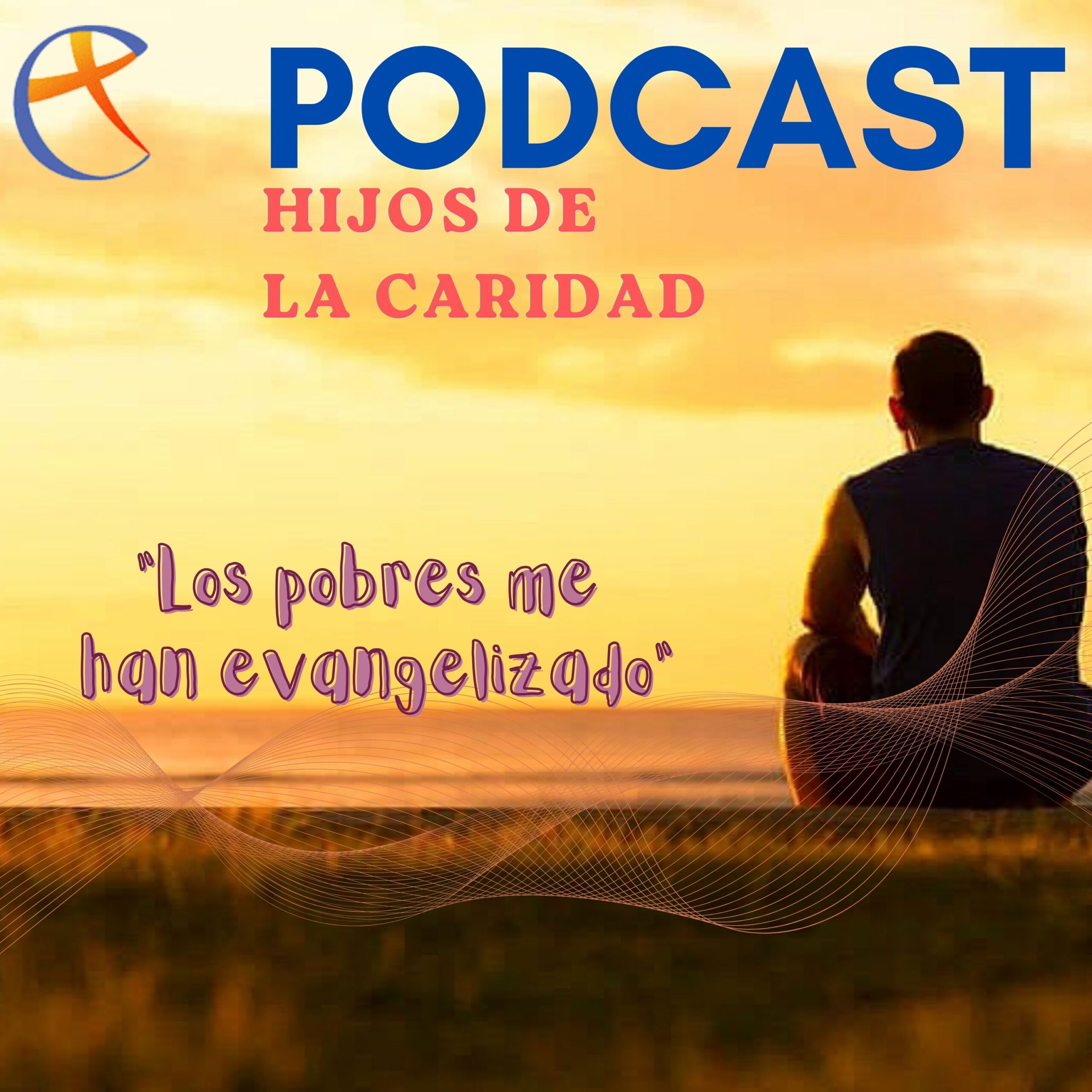 Podcast Les pauvres m'ont évangélisé, en espagnol, format carré - Crédit Fils de la Charité